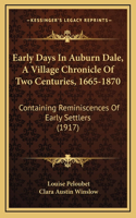 Early Days In Auburn Dale, A Village Chronicle Of Two Centuries, 1665-1870