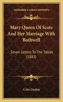 Mary Queen Of Scots And Her Marriage With Bothwell