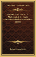 Gemme Frisii, Medici Et Mathematici, De Radio Astronomico Et Geometrico Liber (1558)
