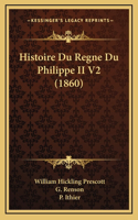 Histoire Du Regne Du Philippe II V2 (1860)