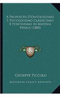 A Proposito D'Ontologismo E Psicologismo Classicismo E Positivismo In Materia Penale (1888)