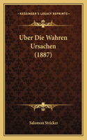 Uber Die Wahren Ursachen (1887)