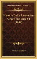 Histoire De La Revolution A Pacy-Sur-Eure V1 (1884)