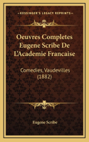 Oeuvres Completes Eugene Scribe De L'Academie Francaise