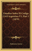 Estudios Sobre El Codigo Civil Argentino V1, Part 1 (1879)