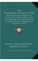 The Personnel System Of The United States Army V1: History Of The Personnel System Developed By The Committee On Classification Of Personnel In The Army (1919)