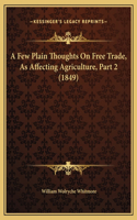 A Few Plain Thoughts On Free Trade, As Affecting Agriculture, Part 2 (1849)
