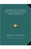 American Literature And The Dream (LARGE PRINT EDITION)