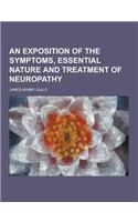 An Exposition of the Symptoms, Essential Nature and Treatment of Neuropathy: (English)