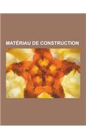 Materiau de Construction: Bitume, Ardoise, Amiante, Beton, Verre, Isolation Thermique, Granulat, Couverture, Materiau a Changement de Phase, Pol