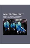 Cavalier-Perspective; Handbuch Fur Angehende Verschwender