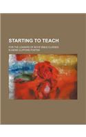 Starting to Teach; For the Leaders of Boys' Bible Classes