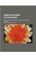 American Mine Accounting; Methods and Forms Employed by Leading Mining Companies