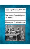 Uses of Legal History: A Paper.