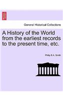 History of the World from the earliest records to the present time, etc.
