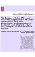 Campaign in Virginia, 1781. Exact Reprint of Six Rare Pamphlets on the Clinton-Cornwallis Controversy. Sir H. Clinton.Unpublished Original Manuscr