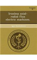 Ironless Axial-Radial Flux Electric Machines