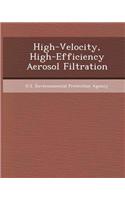 High-Velocity, High-Efficiency Aerosol Filtration