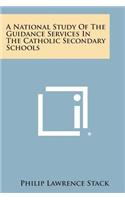 National Study of the Guidance Services in the Catholic Secondary Schools