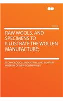 Raw Wools, and Specimens to Illustrate the Wollen Manufacture;