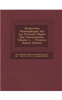 Recherches Philosophiques Sur Les Premiers Objets Des Connoissances, Volume 1...