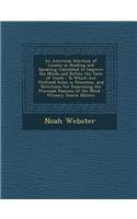 An American Selection of Lessons in Reading and Speaking: Calculated to Improve the Minds and Refine the Taste of Youth: To Which Are Prefixed Rules: Calculated to Improve the Minds and Refine the Taste of Youth: To Which Are Prefixed Rules