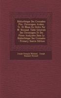 Bibliotheque Des Croisades: Ptie. Chroniques Arabes, Tr. Et Mises En Ordre Par M. Reinaud. Table Generale Des Chroniques Et Des Pieces Analysees D