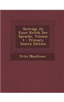 Beitrage Zu Einer Kritik Der Sprache, Volume 1 - Primary Source Edition
