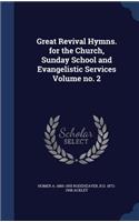 Great Revival Hymns. for the Church, Sunday School and Evangelistic Services Volume no. 2
