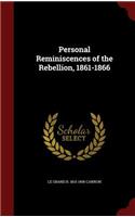 Personal Reminiscences of the Rebellion, 1861-1866