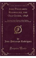 Jose Policarpo Rodriguez, the Old Guide, 1898
