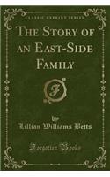 The Story of an East-Side Family (Classic Reprint)