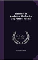 Elements of Analytical Mechanics / by Peter S. Michie