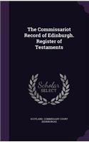 Commissariot Record of Edinburgh. Register of Testaments