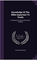 Knowledge Of The Bible Important To Youth: Considered In Its Moral And Political Tendency