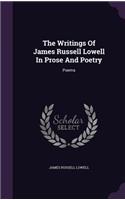 Writings Of James Russell Lowell In Prose And Poetry: Poems(English)