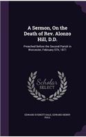 A Sermon, On the Death of Rev. Alonzo Hill, D.D.