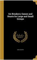 Ice Breakers; Games and Stunts for Large and Small Groups