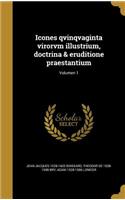 Icones qvinqvaginta virorvm illustrium, doctrina & eruditione praestantium; Volumen 1