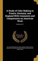 A Study of Cider Making in France, Germany, and England With Comments and Comparisons on American Work; Volume no.71: (English)