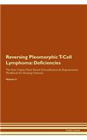 Reversing Pleomorphic T-Cell Lymphoma: Deficiencies The Raw Vegan Plant-Based Detoxification & Regeneration Workbook for Healing Patients.Volume 4