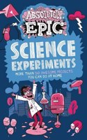 Absolutely Epic Science Experiments: More than 50 Awesome Projects You Can Do at Home(Absolutely Epic Activity Books)