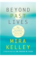 Beyond Past Lives: What Parallel Realities Can Teach Us about Relationships, Healing, and Transformation