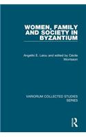 Women, Family and Society in Byzantium