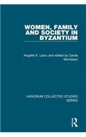 Women, Family and Society in Byzantium