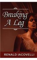 Breaking A Leg