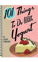 101 Things to Do with Yogurt