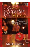 What Sweeter Music: A Festival of Carols