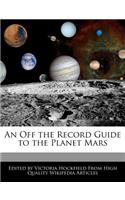 An Off the Record Guide to the Planet Mars