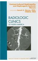 Contrast-Induced Nephropathy and Nephrogenic Systemic Fibrosis, an Issue of Radiologic Clinics of North America